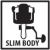 thumb Slim body