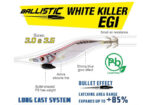 DTD BALLISTIC WHITE KILLER EGI 3.0 - Image 4