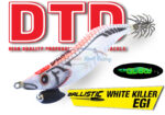 DTD BALLISTIC WHITE KILLER EGI 3.0